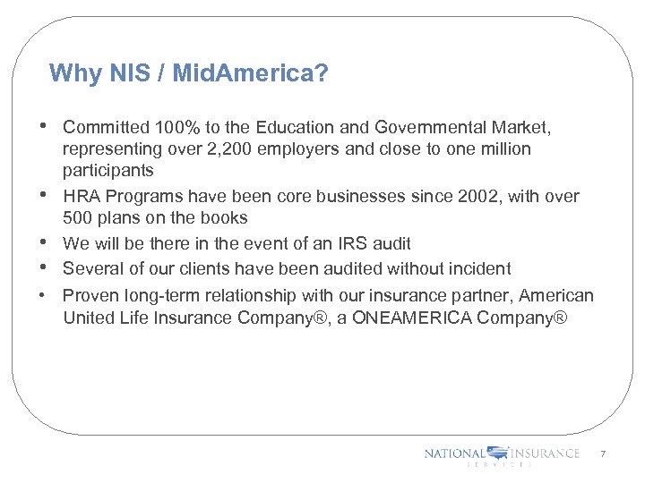 Why NIS / Mid. America? • Committed 100% to the Education and Governmental Market,