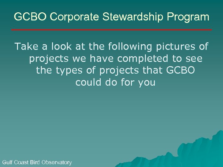 GCBO Corporate Stewardship Program Take a look at the following pictures of projects we