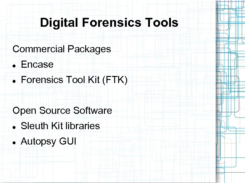 Digital Forensics Tools Commercial Packages Encase Forensics Tool Kit (FTK) Open Source Software Sleuth