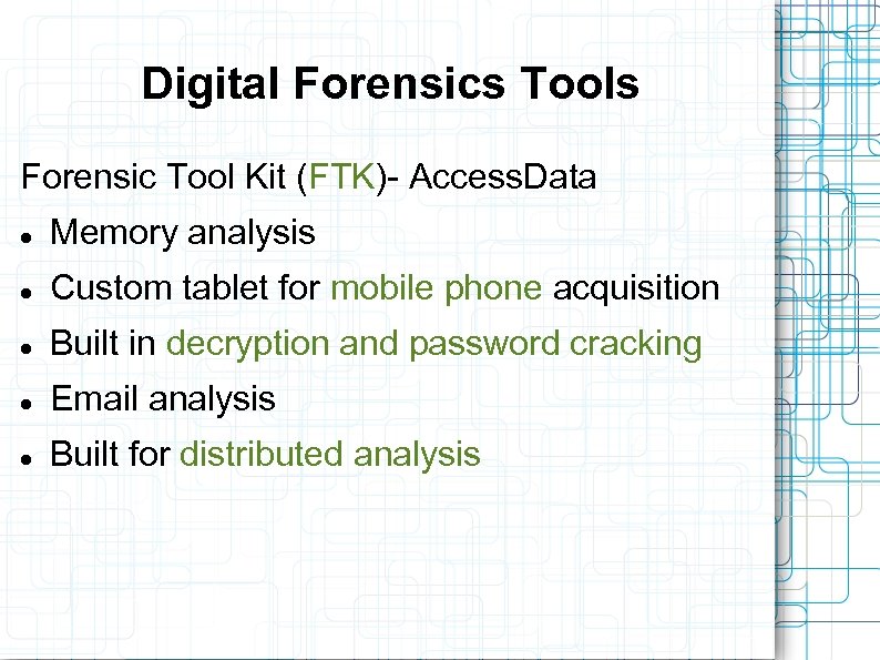 Digital Forensics Tools Forensic Tool Kit (FTK)- Access. Data Memory analysis Custom tablet for