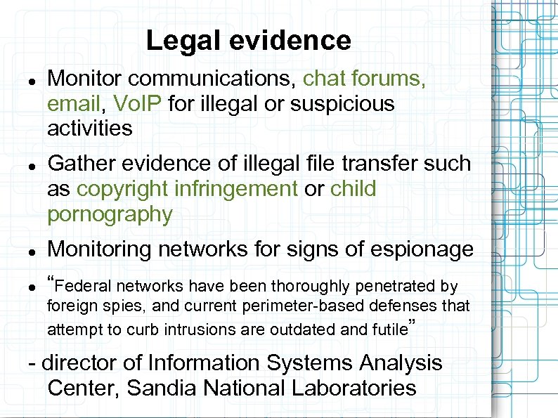 Legal evidence Monitor communications, chat forums, email, Vo. IP for illegal or suspicious activities