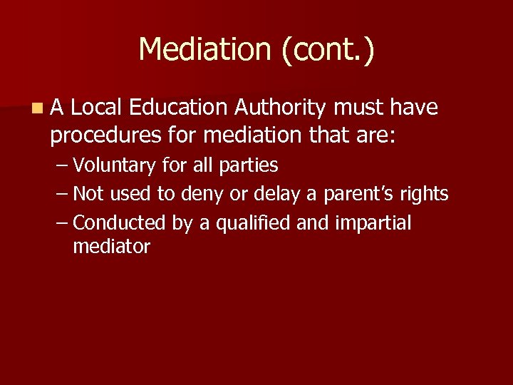 Mediation (cont. ) n. A Local Education Authority must have procedures for mediation that