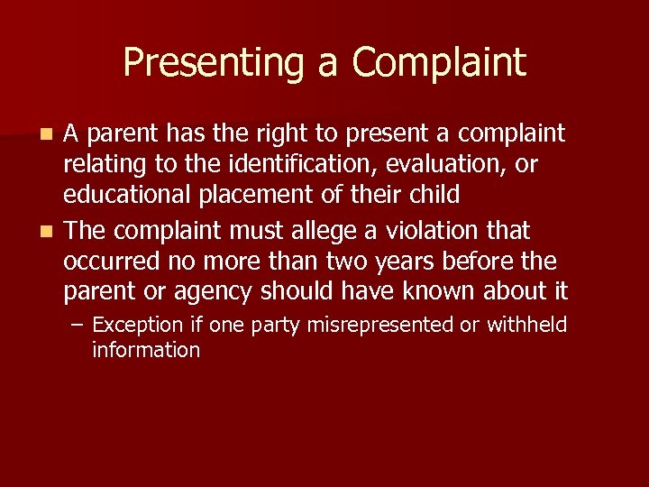 Presenting a Complaint A parent has the right to present a complaint relating to