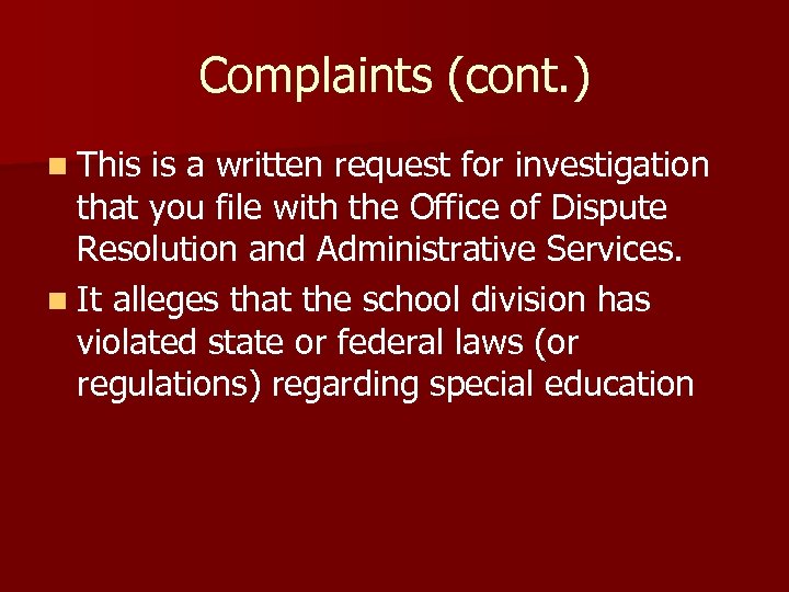 Complaints (cont. ) n This is a written request for investigation that you file