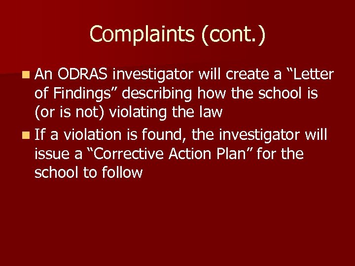 Complaints (cont. ) n An ODRAS investigator will create a “Letter of Findings” describing