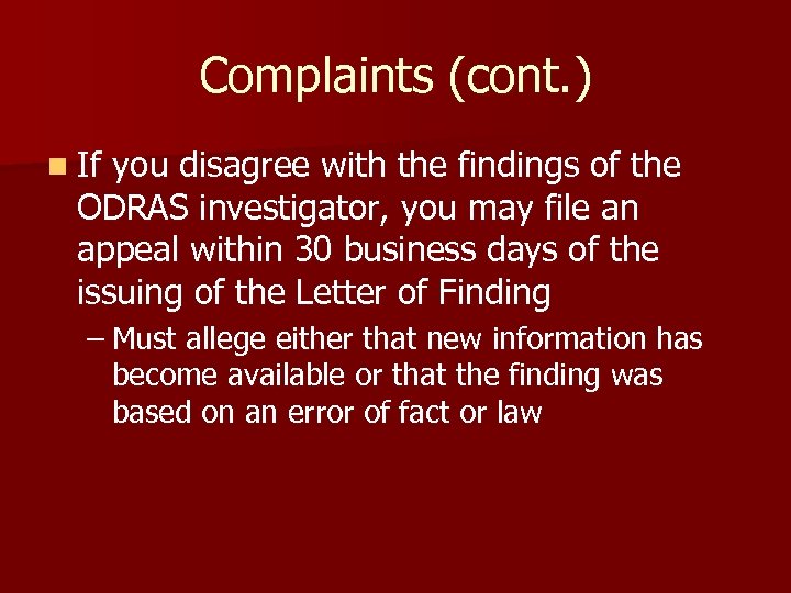Complaints (cont. ) n If you disagree with the findings of the ODRAS investigator,