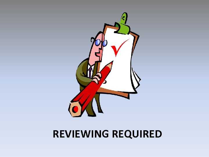 REVIEWING REQUIRED 