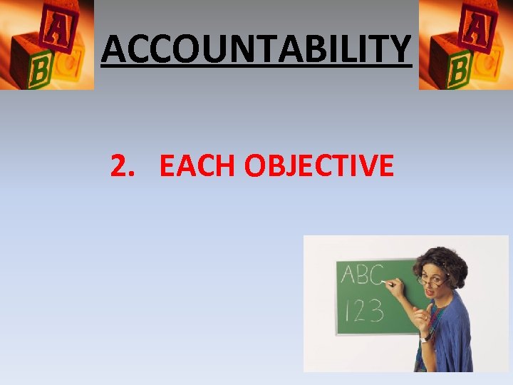 ACCOUNTABILITY 2. EACH OBJECTIVE 