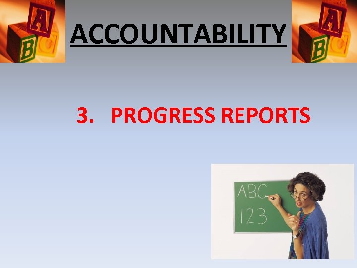 ACCOUNTABILITY 3. PROGRESS REPORTS 