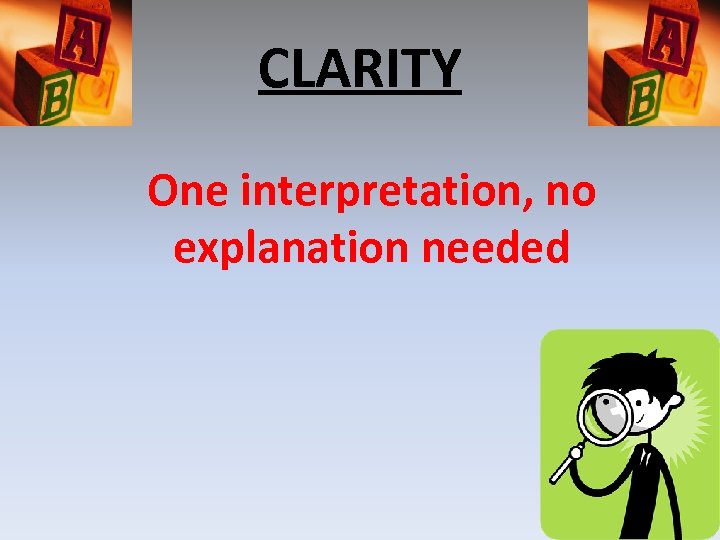 CLARITY One interpretation, no explanation needed 