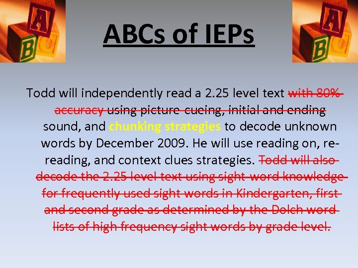 ABCs of IEPs Todd will independently read a 2. 25 level text with 80%