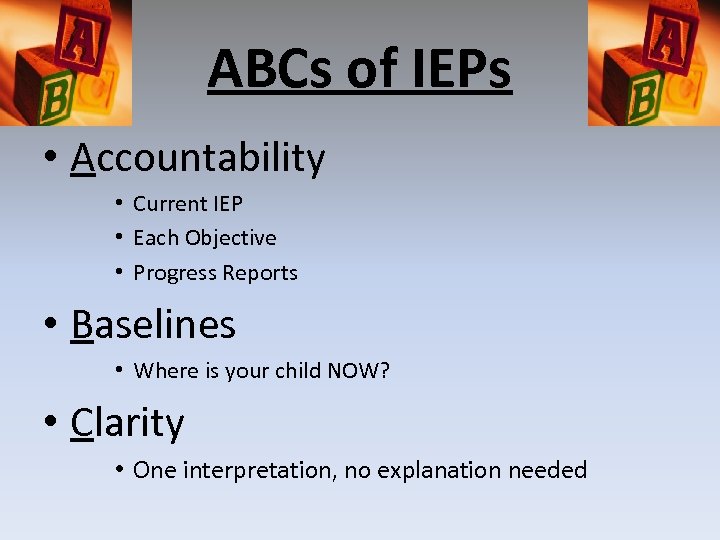ABCs of IEPs • Accountability • Current IEP • Each Objective • Progress Reports