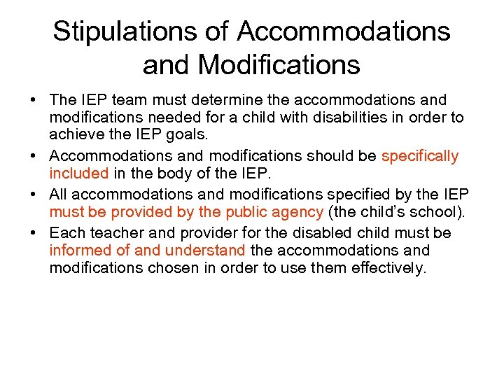 Stipulations of Accommodations and Modifications • The IEP team must determine the accommodations and