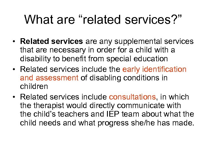 What are “related services? ” • Related services are any supplemental services that are