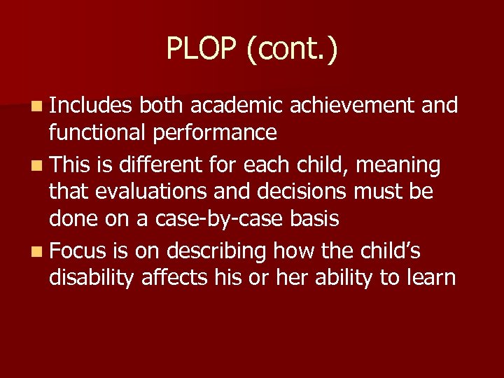 PLOP (cont. ) n Includes both academic achievement and functional performance n This is