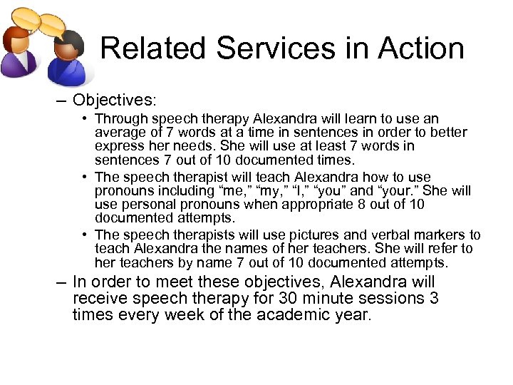 Related Services in Action – Objectives: • Through speech therapy Alexandra will learn to