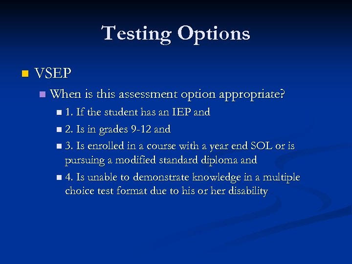 Testing Options n VSEP n When is this assessment option appropriate? n 1. If