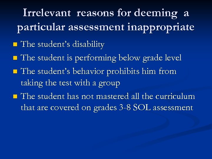 Irrelevant reasons for deeming a particular assessment inappropriate The student’s disability n The student