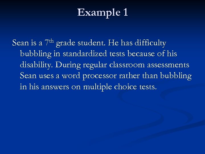Example 1 Sean is a 7 th grade student. He has difficulty bubbling in
