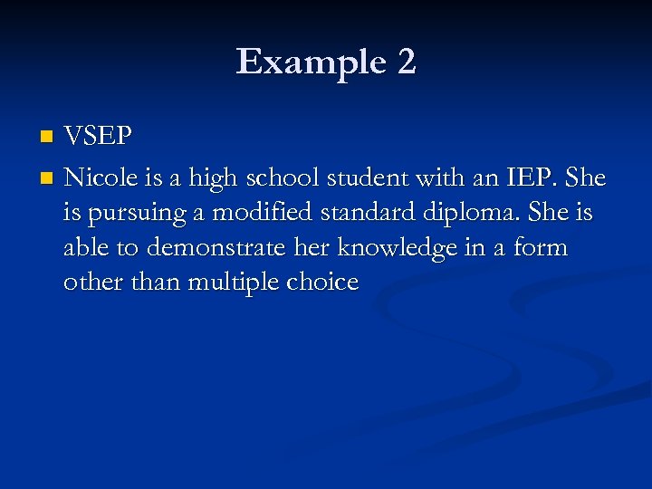 Example 2 VSEP n Nicole is a high school student with an IEP. She