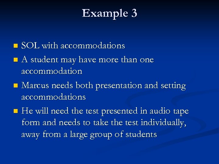 Example 3 SOL with accommodations n A student may have more than one accommodation