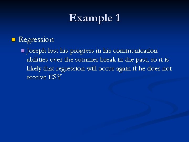 Example 1 n Regression n Joseph lost his progress in his communication abilities over