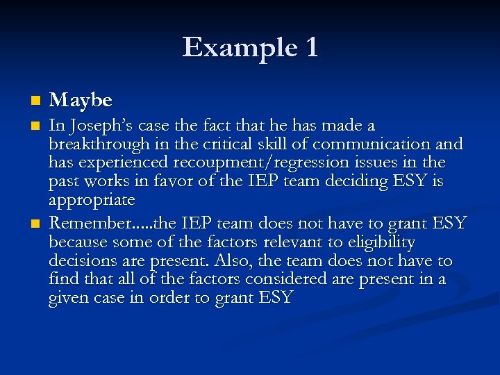 Example 1 n Maybe n In Joseph’s case the fact that he has made