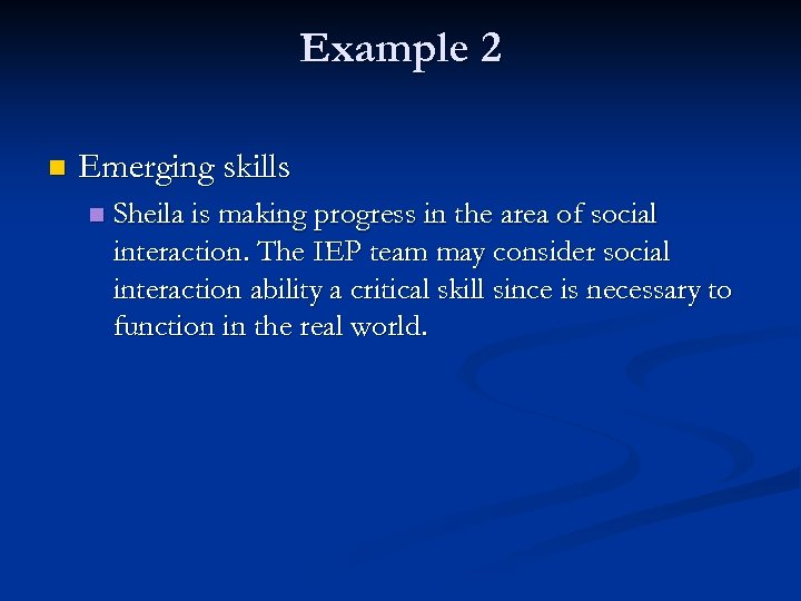 Example 2 n Emerging skills n Sheila is making progress in the area of