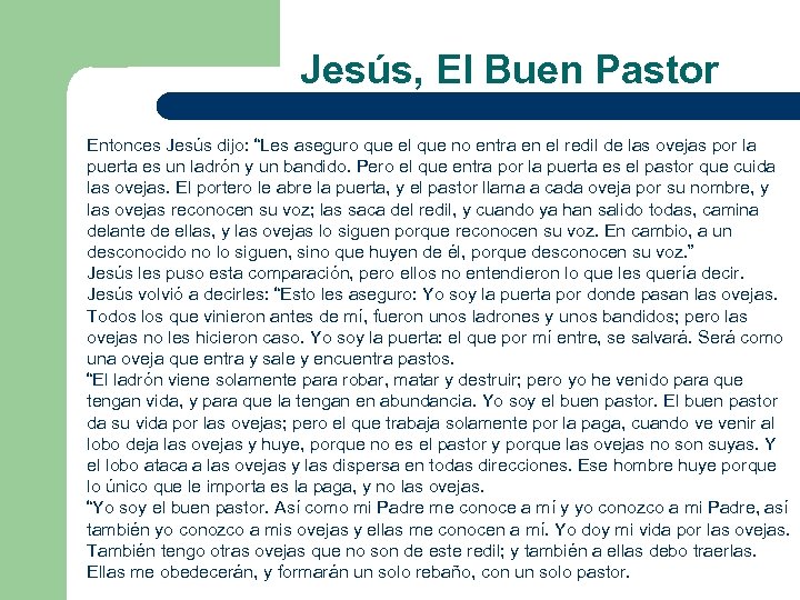 Jesús, El Buen Pastor Entonces Jesús dijo: “Les aseguro que el que no entra