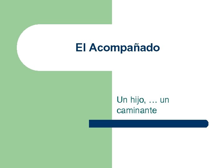 El Acompañado Un hijo, … un caminante 