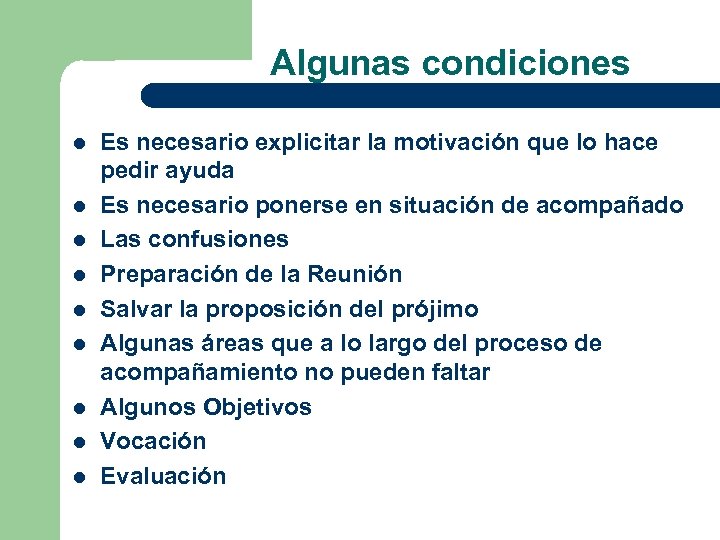 Algunas condiciones l l l l l Es necesario explicitar la motivación que lo