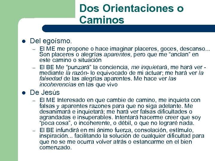 Dos Orientaciones o Caminos l Del egoísmo. – – l El ME me propone