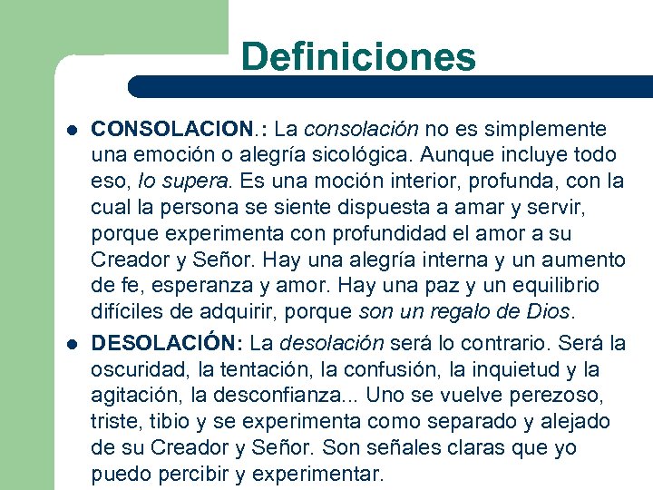 Definiciones l l CONSOLACION. : La consolación no es simplemente una emoción o alegría