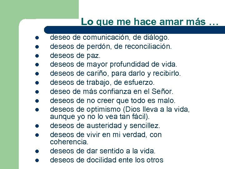 Lo que me hace amar más … l l l l deseo de comunicación,