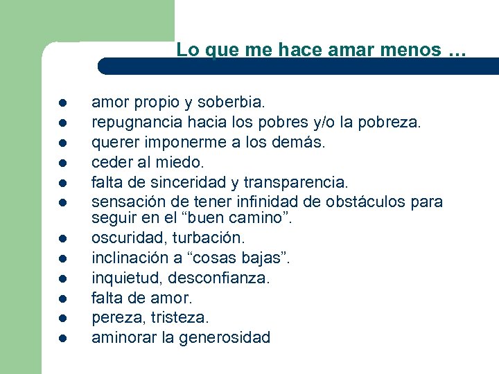 Lo que me hace amar menos … l l l amor propio y soberbia.