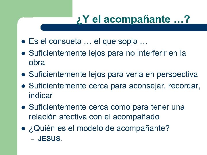 ¿Y el acompañante …? l l l Es el consueta … el que sopla