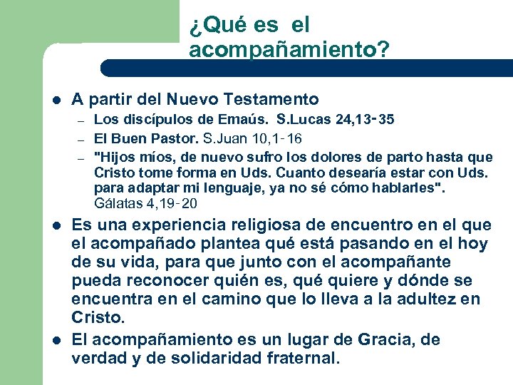 ¿Qué es el acompañamiento? l A partir del Nuevo Testamento – – – l