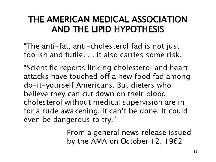 THE AMERICAN MEDICAL ASSOCIATION AND THE LIPID HYPOTHESIS “The anti-fat, anti-cholesterol fad is not