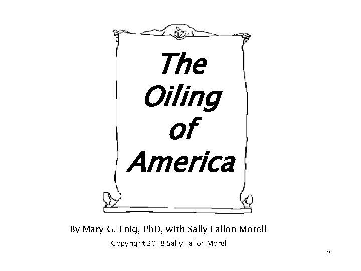 The Oiling of America By Mary G. Enig, Ph. D, with Sally Fallon Morell