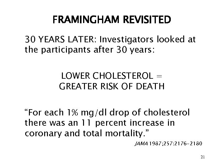 FRAMINGHAM REVISITED 30 YEARS LATER: Investigators looked at the participants after 30 years: LOWER