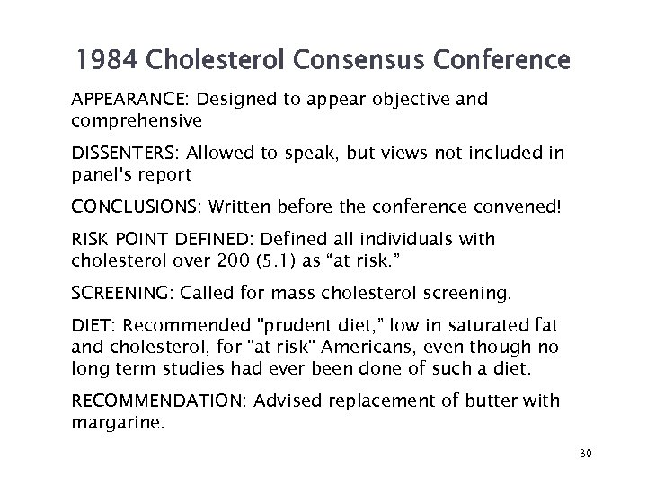 1984 Cholesterol Consensus Conference APPEARANCE: Designed to appear objective and comprehensive DISSENTERS: Allowed to