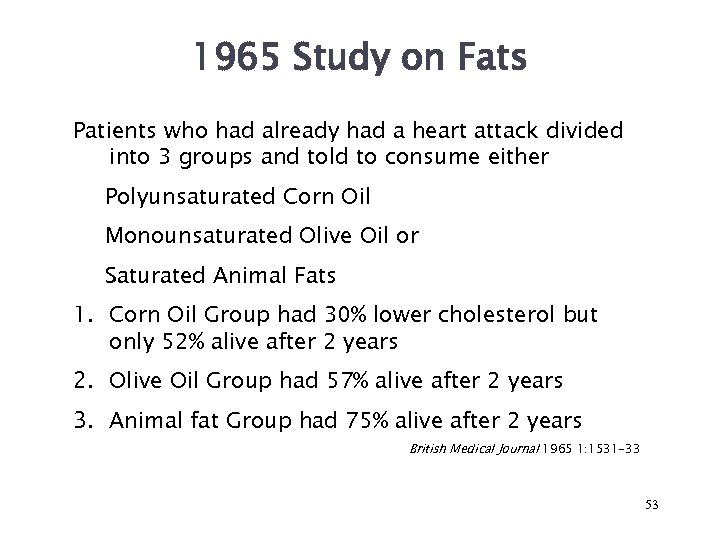 1965 Study on Fats Patients who had already had a heart attack divided into
