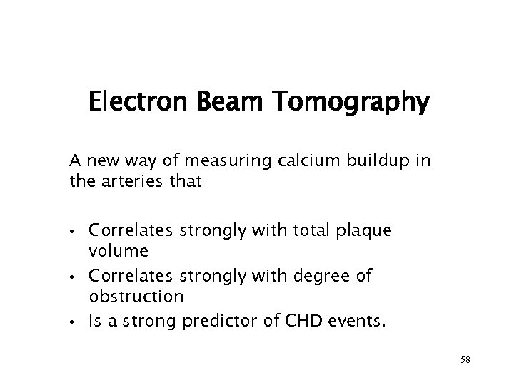 Electron Beam Tomography A new way of measuring calcium buildup in the arteries that