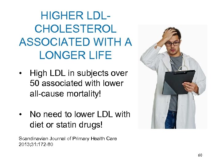 HIGHER LDLCHOLESTEROL ASSOCIATED WITH A LONGER LIFE • High LDL in subjects over 50
