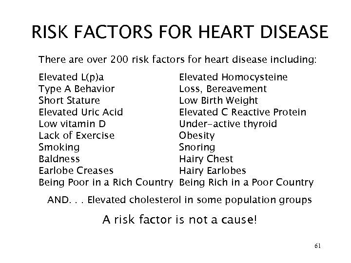 RISK FACTORS FOR HEART DISEASE There are over 200 risk factors for heart disease