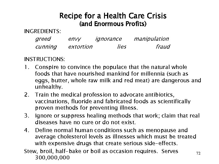 Recipe for a Health Care Crisis INGREDIENTS: greed cunning (and Enormous Profits) envy ignorance