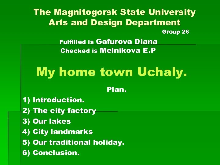 The Magnitogorsk State University Arts and Design Department Group 26 Fulfilled is Gafurova Diana