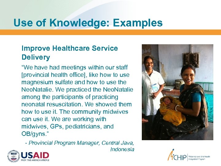 Use of Knowledge: Examples Improve Healthcare Service Delivery “We have had meetings within our