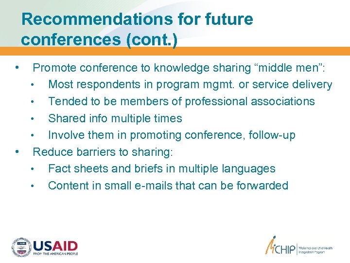Recommendations for future conferences (cont. ) • Promote conference to knowledge sharing “middle men”: