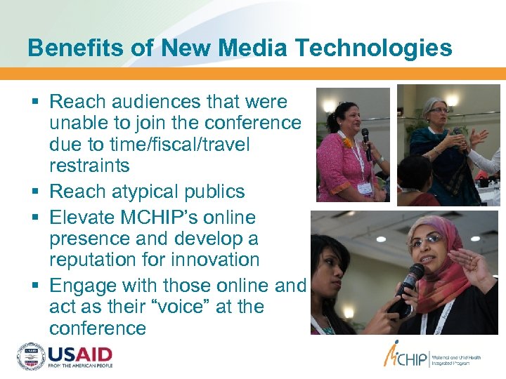 Benefits of New Media Technologies § Reach audiences that were unable to join the